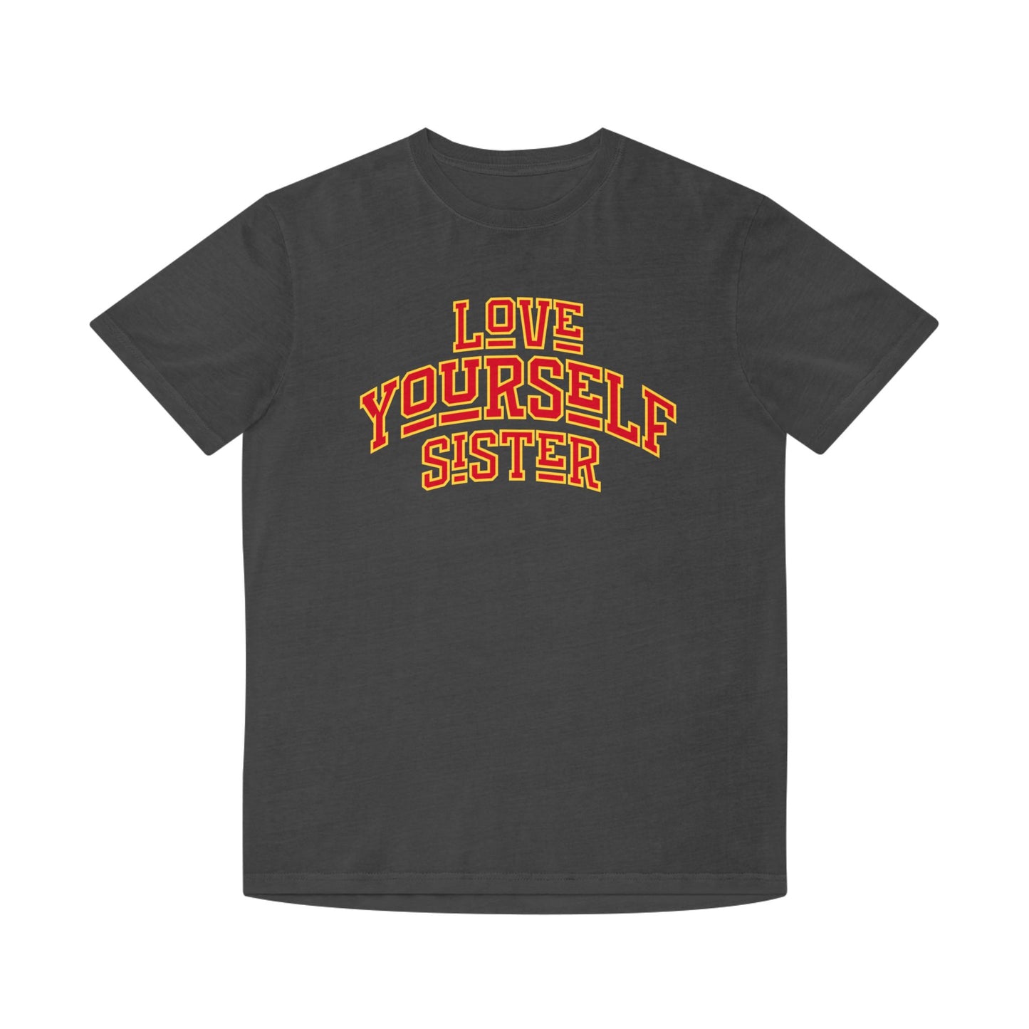 Love Yourself Sister Unisex Faded Shirt